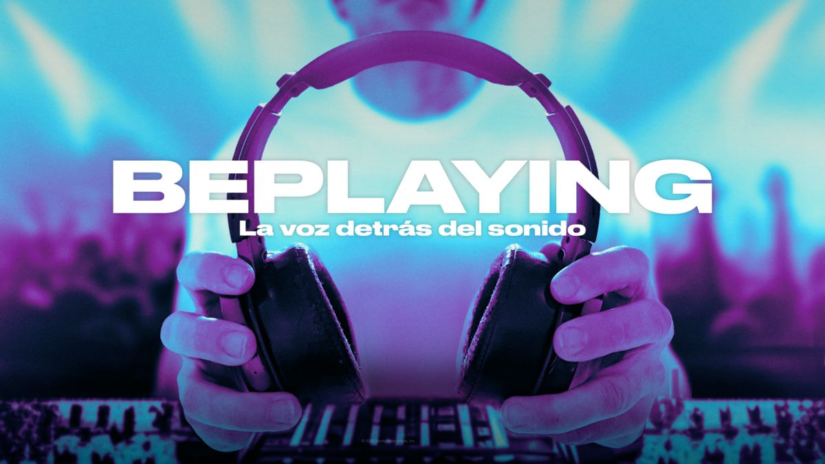 “BEPLAYING: LA VOZ DETRÁS DEL SONIDO” Serie Star+